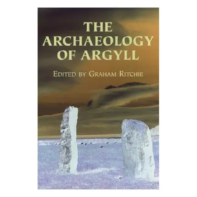 "The Archaeology of Argyll" - "" ("Ritchie J. N. Graham")