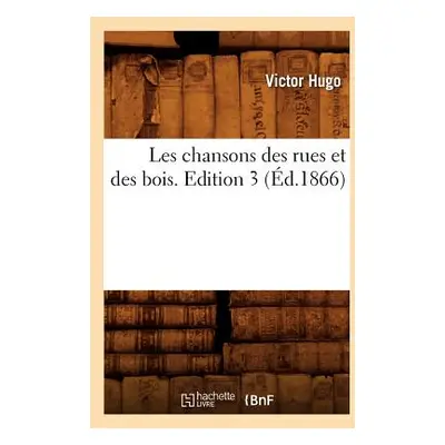 "Les Chansons Des Rues Et Des Bois. Edition 3 (d.1866)" - "" ("Hugo Victor")