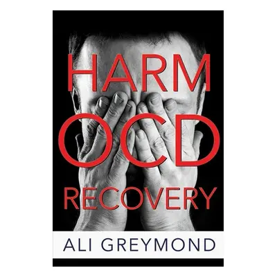 "Harm OCD Recovery" - "" ("Greymond Ali")