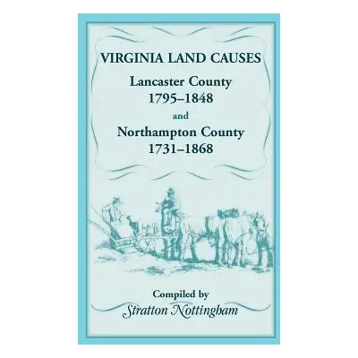 "Virginia Land Causes: Lancaster County, 1795 - 1848 and Northampton County, 1731 -1868" - "" ("