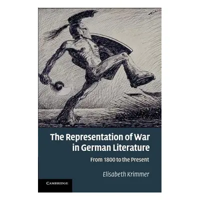 "The Representation of War in German Literature: From 1800 to the Present" - "" ("Krimmer Elisab