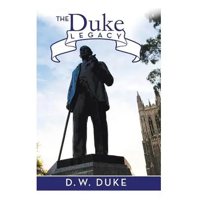 "The Duke Legacy" - "" ("Duke D. W.")