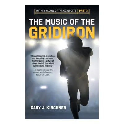 "The Music of the Gridiron" - "" ("Kirchner Gary J.")