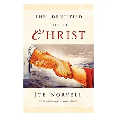 "The Identified Life of Christ" - "" ("Norvell Joe")