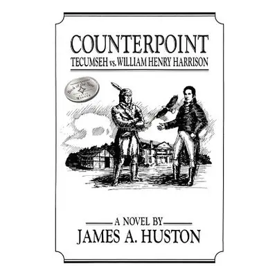 "Counterpoint: Tecumseh vs. William Henry Harrison" - "" ("Huston James A.")