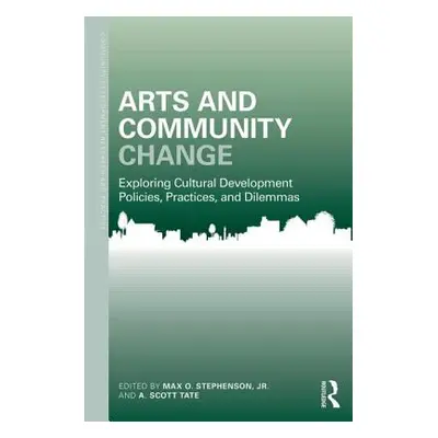 "Arts and Community Change: Exploring Cultural Development Policies, Practices and Dilemmas" - "