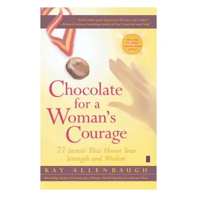 "Chocolate for a Woman's Courage" - "" ("Allenbaugh Kay")