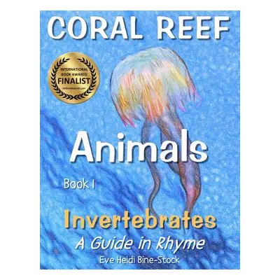 "Coral Reef Animals Book 1: Invertebrates" - "" ("Bine-Stock Eve Heidi")