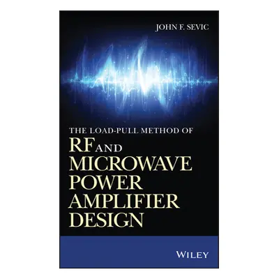 "The Load-Pull Method of RF and Microwave Power Amplifier Design" - "" ("Sevic John F.")