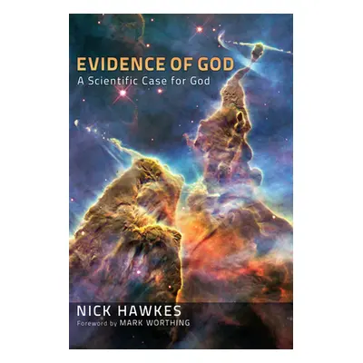 "Evidence of God: A Scientific Case for God" - "" ("Hawkes Nick")