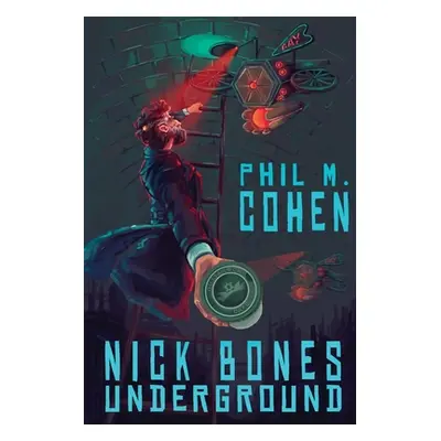 "Nick Bones Underground" - "" ("Cohen Phil M.")