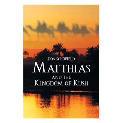 "Matthias and the Kingdom of Kush" - "" ("Schofield Don")