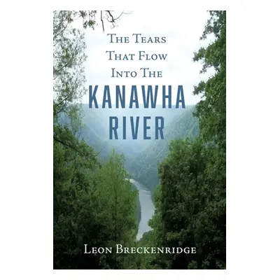 "The Tears That Flow Into The Kanawha River" - "" ("Breckenridge Leon")