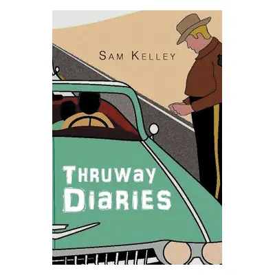 "Thruway Diaries" - "" ("Kelley Sam")