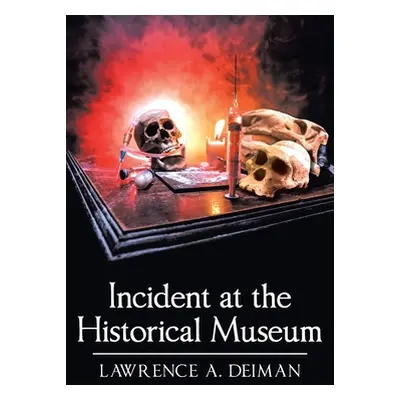 "Incident at the Historical Museum" - "" ("Deiman Lawrence A.")