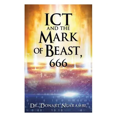 "ICT and the Mark of Beast, 666" - "" ("Ngarambe Donart")