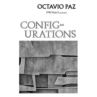 "Configurations: Poetry" - "" ("Paz Octavio")