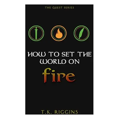 "How To Set The World On Fire" - "" ("Riggins T. K.")