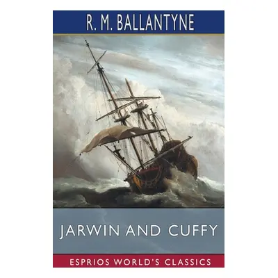 "Jarwin and Cuffy (Esprios Classics)" - "" ("Ballantyne Robert Michael")