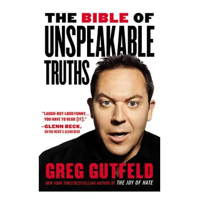 "The Bible of Unspeakable Truths" - "" ("Gutfeld Greg")