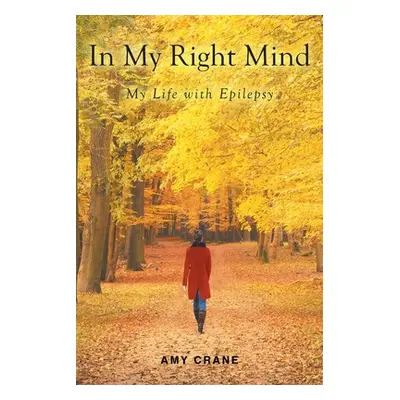 "In My Right Mind: My Life with Epilepsy" - "" ("Crane Amy")