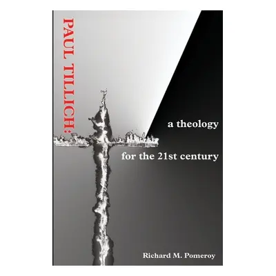 "Paul Tillich: a theology for the 21st century" - "" ("Pomeroy Richard M.")