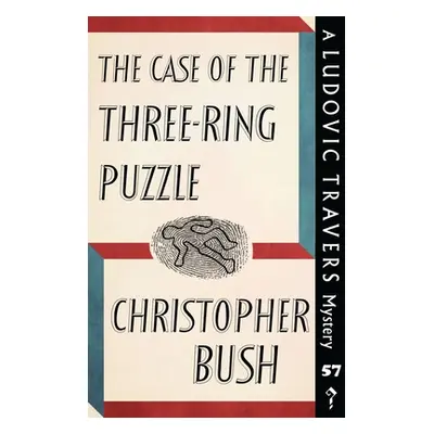 "The Case of the Three-Ring Puzzle: A Ludovic Travers Mystery" - "" ("Bush Christopher")