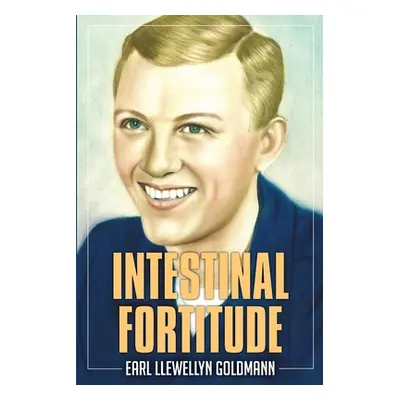 "Intestinal Fortitude: A Memoir" - "" ("Goldmann Earl Llewellyn")