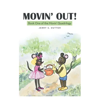 "Movin' Out!: Book One of the Movin' Quadrilogy" - "" ("Hutter Jerry S.")