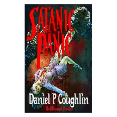 "Satanic Panic: A Homage to 1980's B-Movie Horror" - "" ("Coughlin Daniel P.")