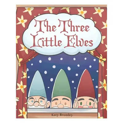 "The Three Little Elves" - "" ("Bromley Katy")