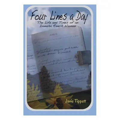 "Four Lines a Day: The Life and Times of an Imnaha Ranch Woman" - "" ("Tippett Janie")