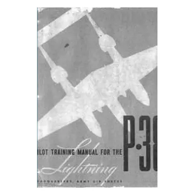 "Pilot Training Manual for the P-38 Lightning" - "" ("Forces Army Air")