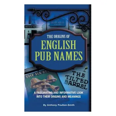 "The Origins of English Pub Names" - "" ("Poulton-Smith Anthony")