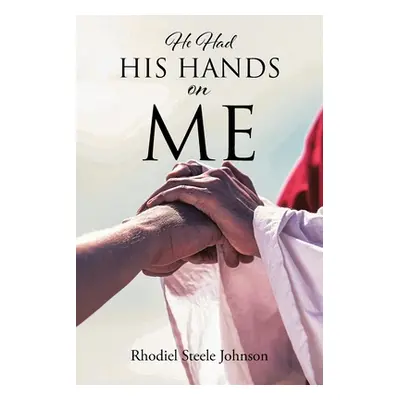 "He Had His Hands On Me" - "" ("Steele Johnson Rhodiel")