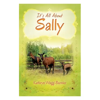 "It's All About Sally" - "" ("Wagg-Bernier Kathryn")