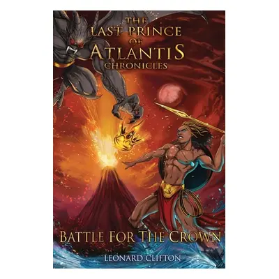 "The Last Prince of Atlantis Chronicles II: Battle For The Crown" - "" ("Clifton Leonard")