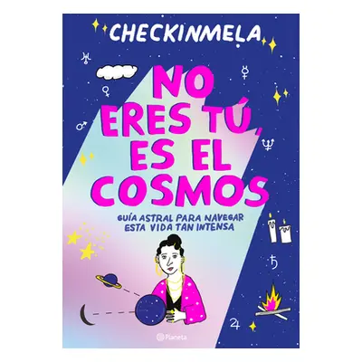 "No Eres T, Es El Cosmos" - "" ("Checkinmela")