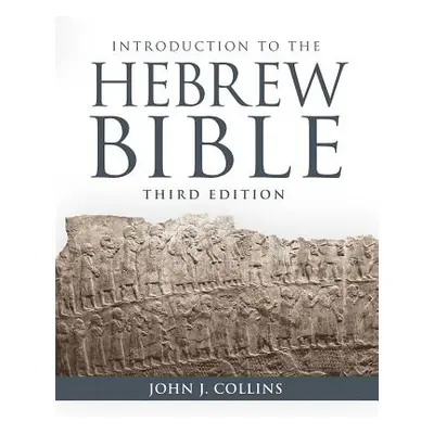 "Introduction to the Hebrew Bible: Third Edition" - "" ("Collins John J.")