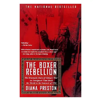 "Boxer Rebellion: The Dramatic Story of China's War on Foreigners That Shook the World in the Su