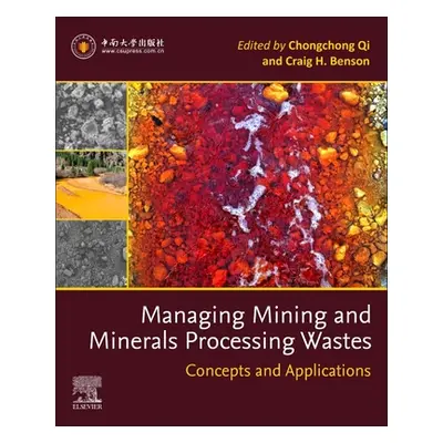 "Managing Mining and Minerals Processing Wastes: Concepts, Design, and Applications" - "" ("Qi C