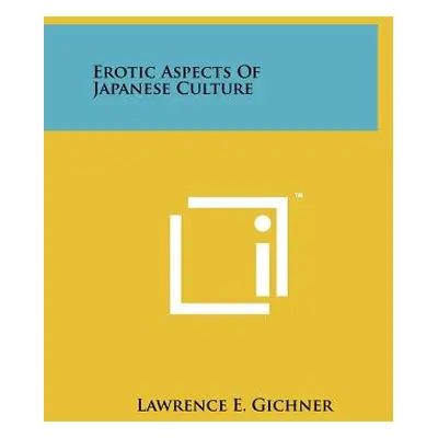 "Erotic Aspects Of Japanese Culture" - "" ("Gichner Lawrence E.")