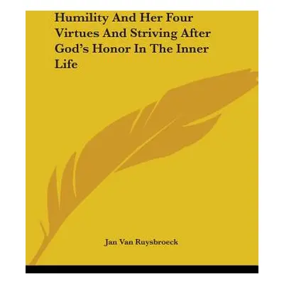 "Humility And Her Four Virtues And Striving After God's Honor In The Inner Life" - "" ("Van Ruys