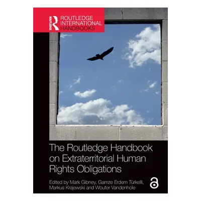 "The Routledge Handbook on Extraterritorial Human Rights Obligations" - "" ("Gibney Mark")