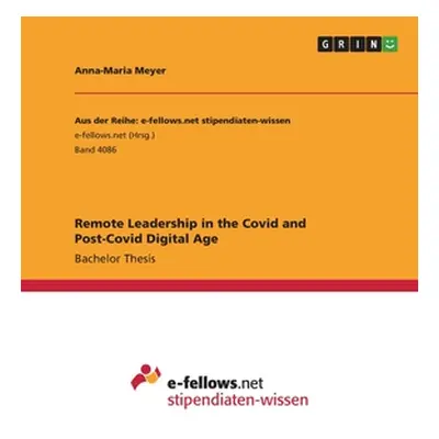 "Remote Leadership in the Covid and Post-Covid Digital Age" - "" ("Meyer Anna-Maria")