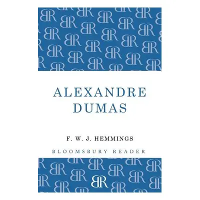 "Alexandre Dumas: The King of Romance" - "" ("Hemmings F. W. J.")