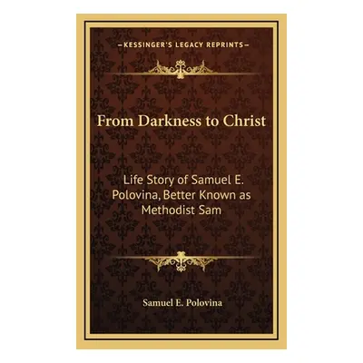 "From Darkness to Christ: Life Story of Samuel E. Polovina, Better Known as Methodist Sam" - "" 