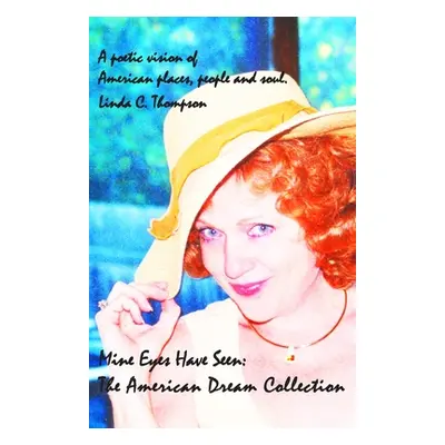 "Mine Eyes Have Seen: The American Dream Collection" - "" ("C. Thompson Linda")