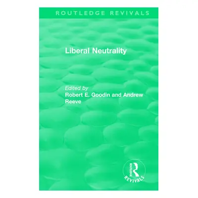 "Liberal Neutrality" - "" ("Goodin Robert E.")