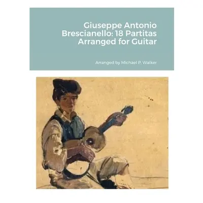 "Giuseppe Antonio Brescianello: 18 Partitas Arranged for Guitar" - "" ("Walker Michael")